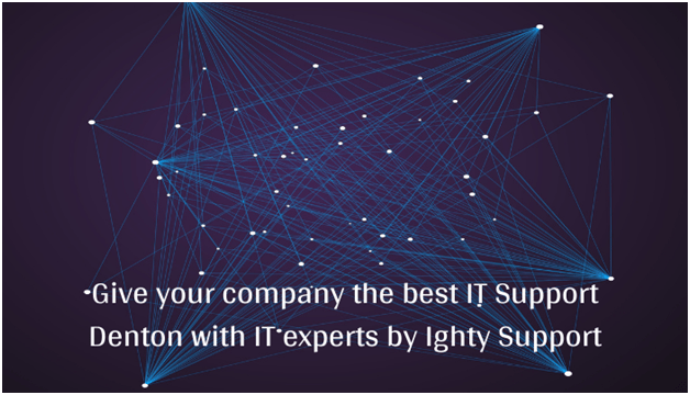 Give your company the best IT Support Denton with IT experts by Ighty Support