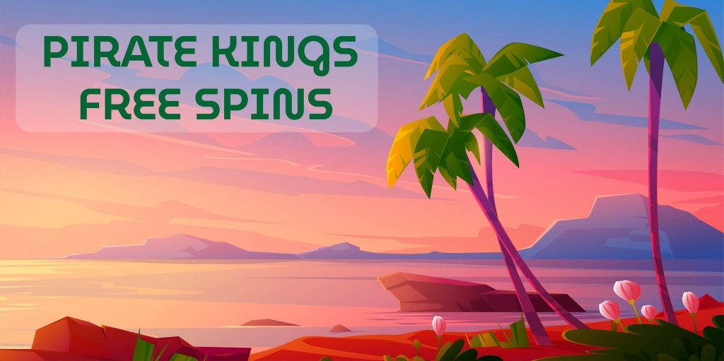 Pirate kings Free Spins
